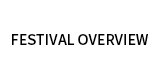 FESTIVAL OVERVIEW